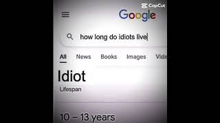 Idiots lifespan #idiot