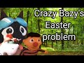 Crazy Bazy&#39;s easter problem! 🐣 🥚 🍫
