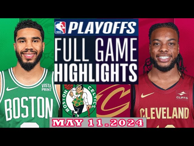 Boston Celtics vs Cleveland Cavaliers Full Game Highlights | May 11, 2024 | NBA Play off class=