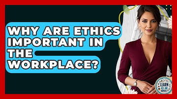 Why Are Ethics Important In The Workplace? - Learn As An Adult