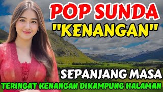 Download Lagu 🔴 POP SUNDA KENANGAN SEPANJANG MASA ‼️ TERINGAT KENANGAN DI KAMPUNG HALAMAN @kangnur_vlog  MP3