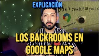 Los Backrooms En Google Maps Explicación