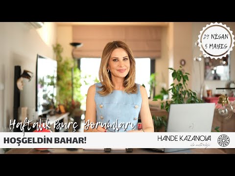 HOŞGELDİN BAHAR! - 29 Nisan - 5 Mayıs Haftalık Burç Yorumları - Hande Kazanova ile Astroloji