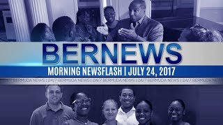 Bernews Morning Newsflash For Mon, July, 24 2017