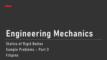 Engineering Mechanics: Statics of Rigid Bodies - Sample Problems Part 3 - Filipino