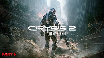 CRYSIS 2 REMASTERED Gameplay Walkthrough Part 6 (PS5/No Commentary)