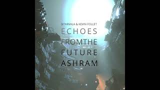 Sitarvala &amp; Kevin Follet - Ashram Of the Last Android