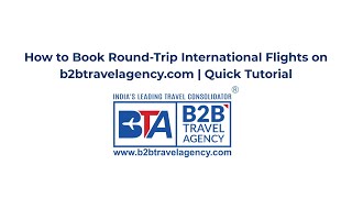 How to Book Round-Trip International Flights on b2btravelagency.com | Quick Tutorial
