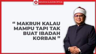 'MAKRUH KALAU MAMPU TAPI TAK BUAT IBADAH KORBAN' - Ustaz Dato' Badli Shah Alauddin