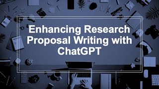 Enhancing Research Proposal Writing with ChatGPT