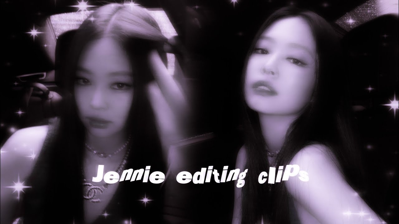Jennie editing clips