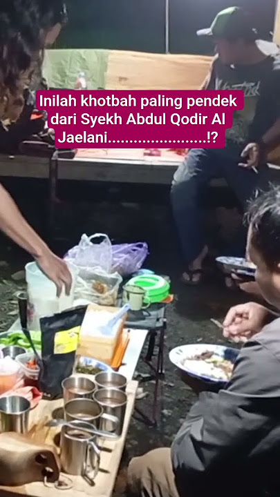 khutbah paling pendek dari Syekh Abdul Qodir Al Jaelani