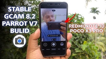 Stable Google Camera 8.2 Parrot v7 Build | Android 10 | Redmi Note 10/POCO X3 Pro