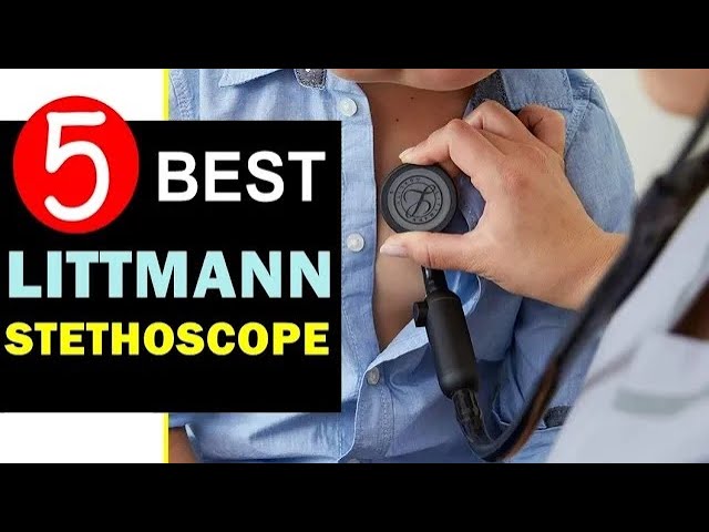 Best Littmann Stethoscope 2022 🏆 Top 5 Best Littmann Stethoscope