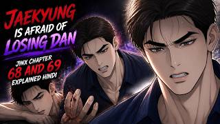 Jaekyung Is Afraid of Losing Dan | Jinx Chapter 68 and 69 Explained Hindi
