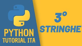 CORSO PYTHON (da zero) - Stringhe + Primo Programma