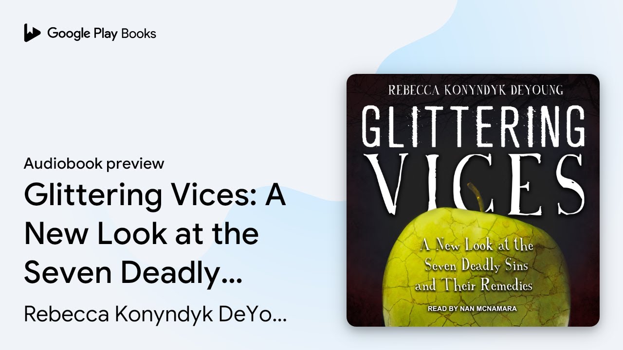 Glittering Vices: A New Look at the Seven by Rebecca Konyndyk DeYoung Glittering Vices: A New Look at the Seven by Rebecca Konyndyk DeYoung