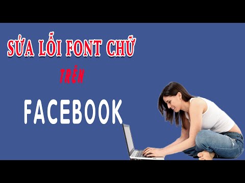 Video Cách sửa lỗi Facebook bị lỗi font chữ tiếng Việt trên... - youtube