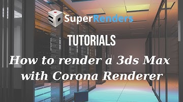 How to render a 3ds Max project with Corona Renderer on SuperRenders
