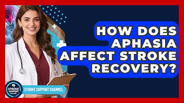 How Does Aphasia Affect Stroke Recovery? - Stroke Support Channel