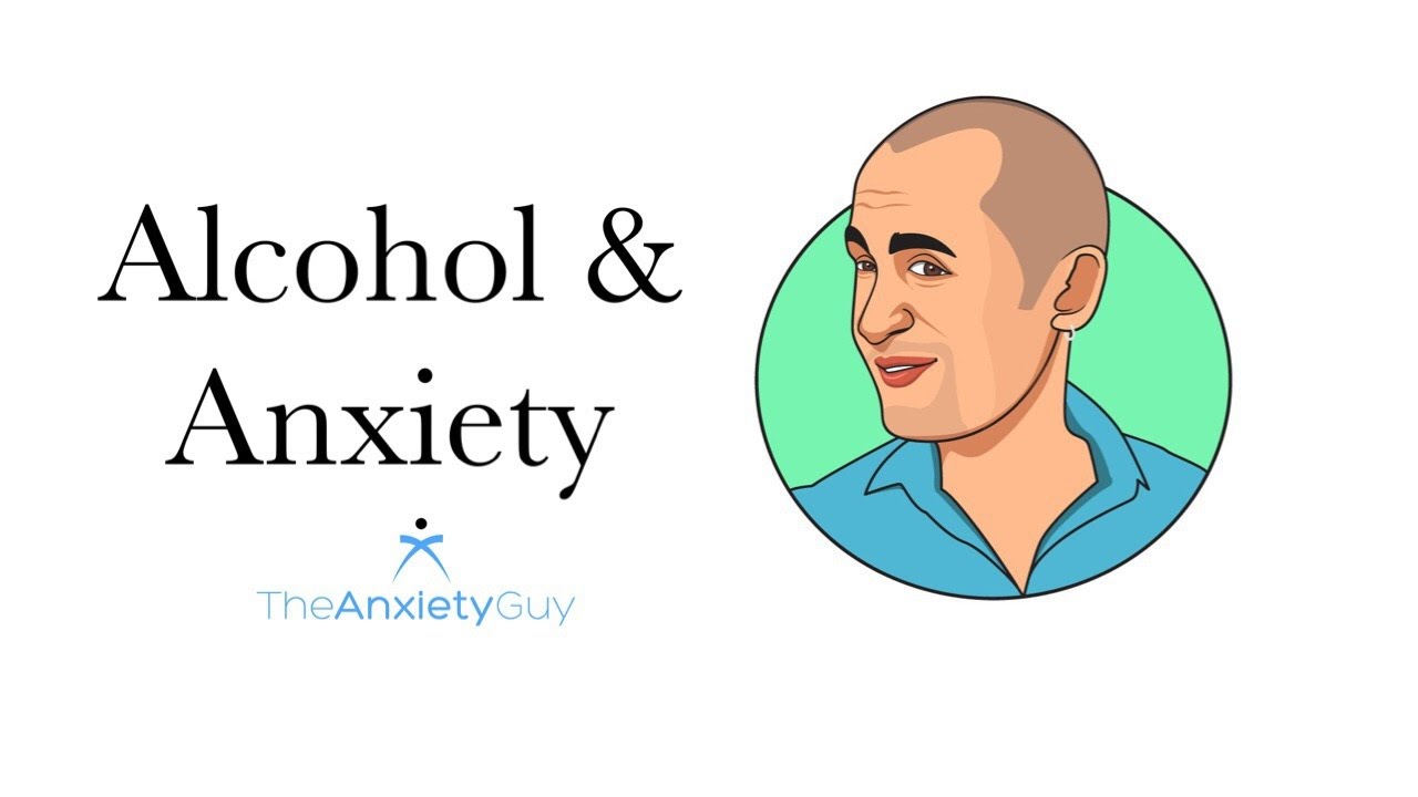 The Effects Of Alcohol & Anxiety - YouTube
