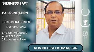 CONSIDERATION L03 I LAW I CA FOUNDATION | SEP 26 & JAN 27 | NEW BATCH | ADV. NITESH KUMAR SIR