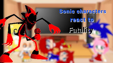 Sonic characters react to Fatality