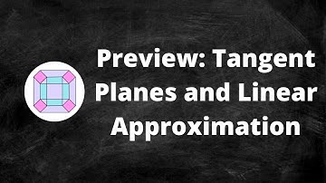 Preview - Tangent Planes and Linear Approximation