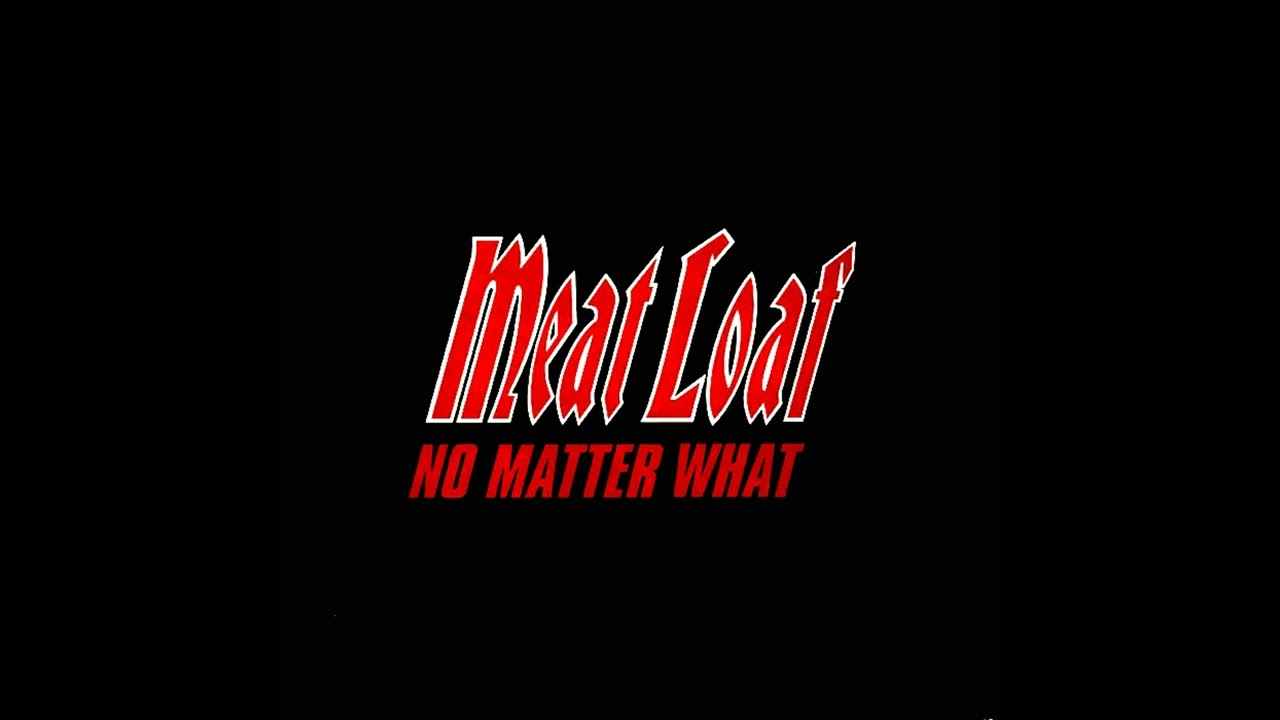 Meat Loaf - No Matter What (Single Edit) - YouTube
