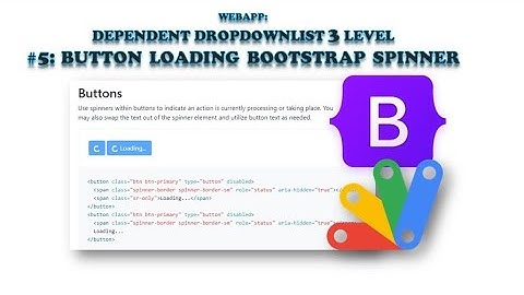 Apps Script - webApp | HTML | Dependent Dropdown (Part 5: Button Loading with Bootstrap Spinner)