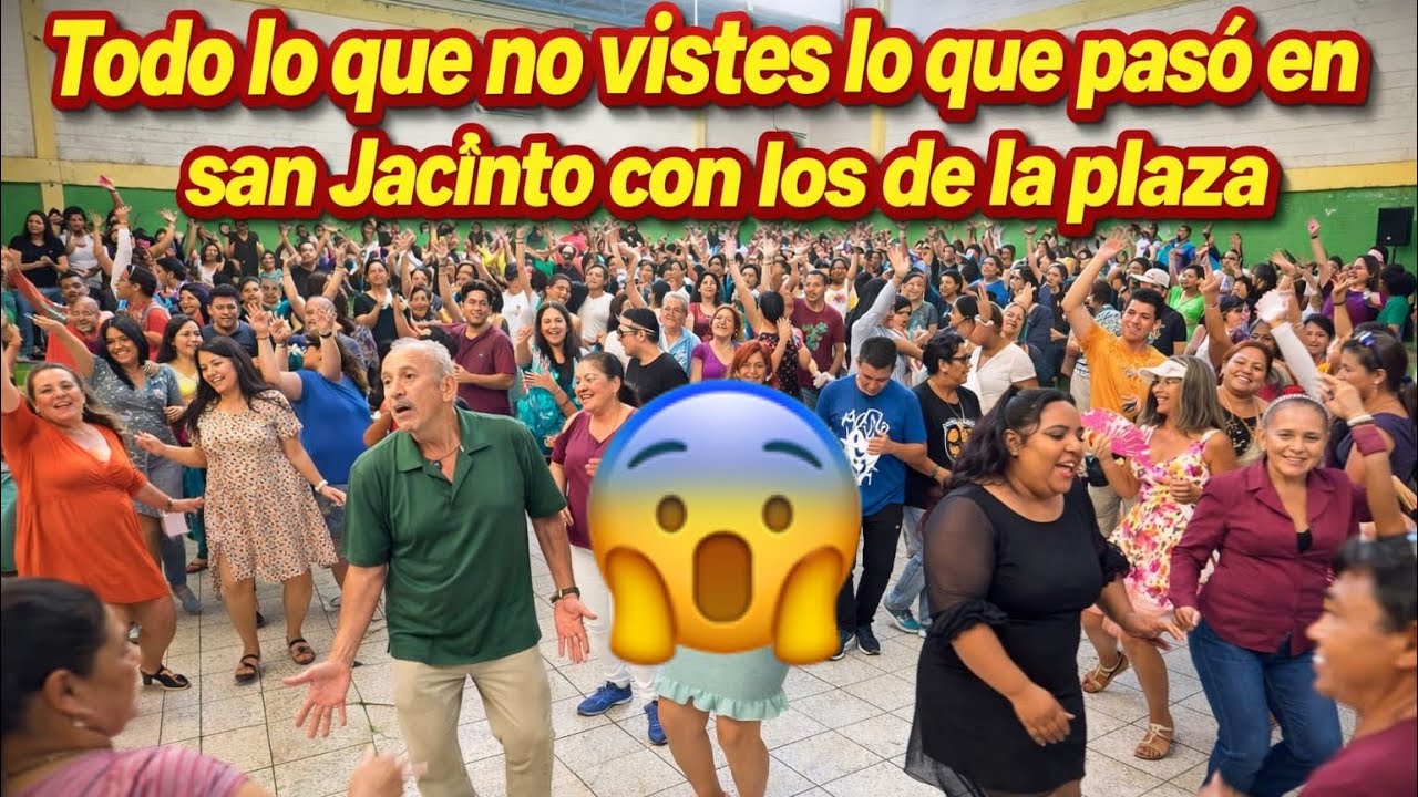 😱😱TODO LO QUE NO VISTES LO QUE SE VIVIÓ EN SAN JACINTO CON LOS DE LA PLAZA 