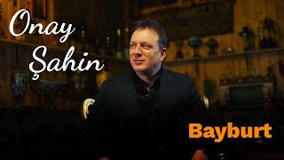 Onay Şahi̇n - Bayburt