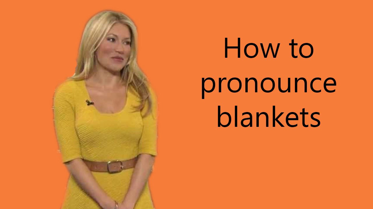 How to pronounce blankets YouTube