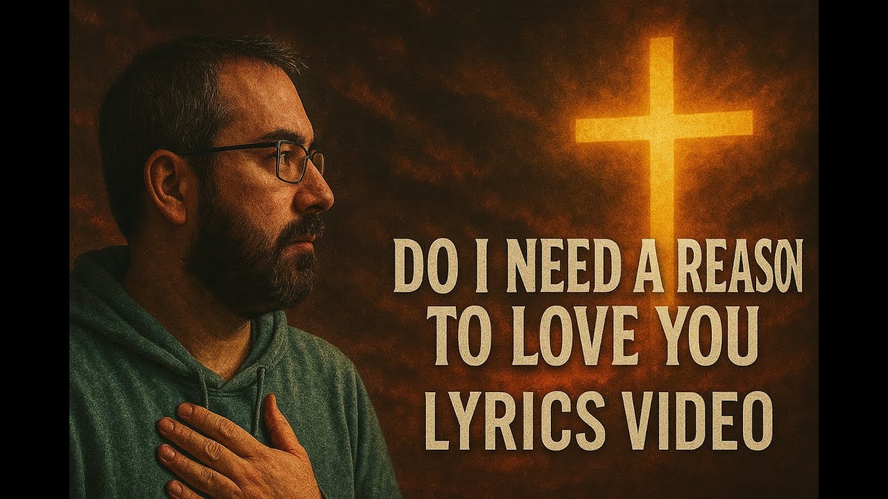 Do I Need a Reason to Love you (Christian Hard Rock song of Love) - Official Lyrics Video