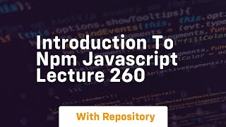 Introduction to npm javascript lecture 260