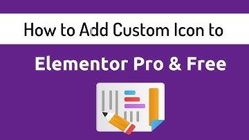 How to Add Custom icon to Elementor Free and Elementor Pro