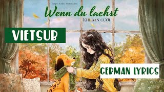 「Vietsub + Lyrics」 WENN DU LACHST (KHI BẠN CƯỜI) - Kuult | Bếu.