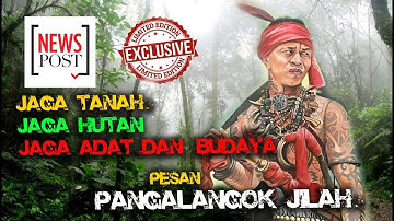 🔴 TEGAS Pesan Panglima Jilah  (Jaga Tanah Jaga Hutan Jaga Adat & Budaya)