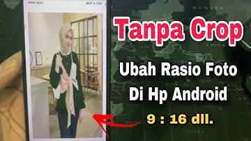 Cara Mengubah Rasio Foto Tanpa Crop / Memotong