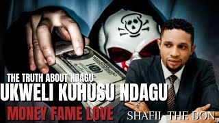 UKWELI KUHUSU NDAGU ( THE TRUTH ABOUT NDAGU ) Money , Fame , Love