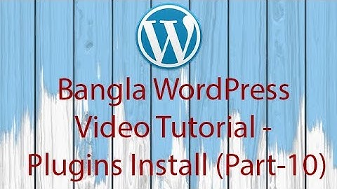 Bangla WordPress Video Tutorial - Plugins Install (Part-10)