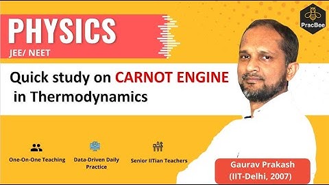 Thermodynamics: Carnot Engine  by Gaurav Prakash (IIT Delhi), Grade 11, JEE & NEET Physics