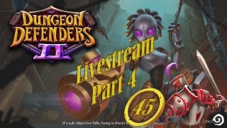 Dungeon Defenders 2 (Let's Play | Gameplay) Season 2 Ep 45: EV2 Gameplay - Livestream Part 4