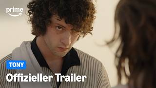 Tony - Offizieller Trailer | Prime Video