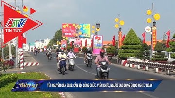 Tết Nguyên đán 2023: Cán bộ, công chức, viên chức, người lao động được nghỉ 7 ngày | ATV Tin tức