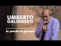 Umberto Galimberti, la parola ai giovani (integrale 2020)