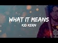 Kid Kern - What It Means (Lyrics)