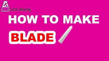 How to Make Blade in Little Alchemy? | Step by Step Guide!