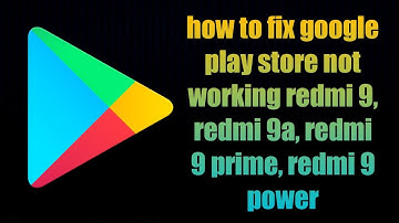 how to fix google play store not working redmi 9, redmi 9a, redmi 9 prime, redmi 9 power