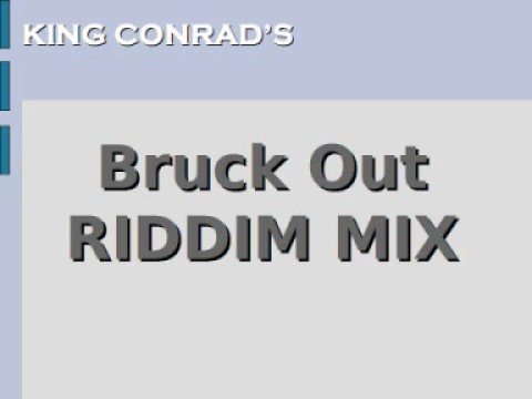 King Conrad's Mix - Bruck Out riddim (1998)